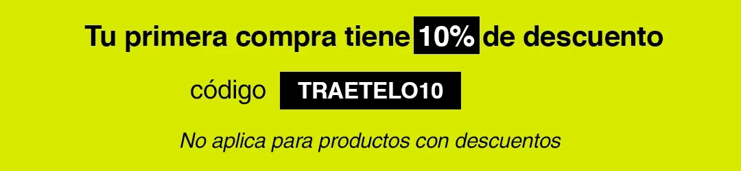 10% en tu primera compra con el código TRAETELO10